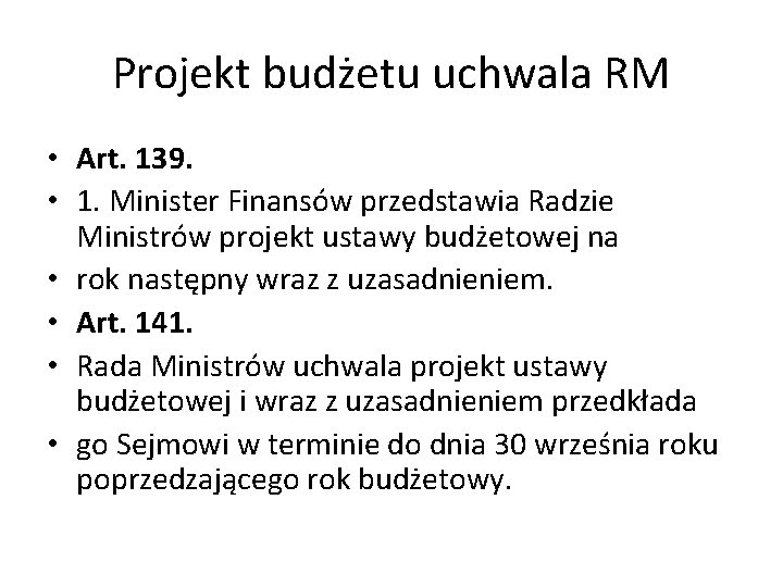 Projekt budżetu uchwala RM • Art. 139. • 1. Minister Finansów przedstawia Radzie Ministrów