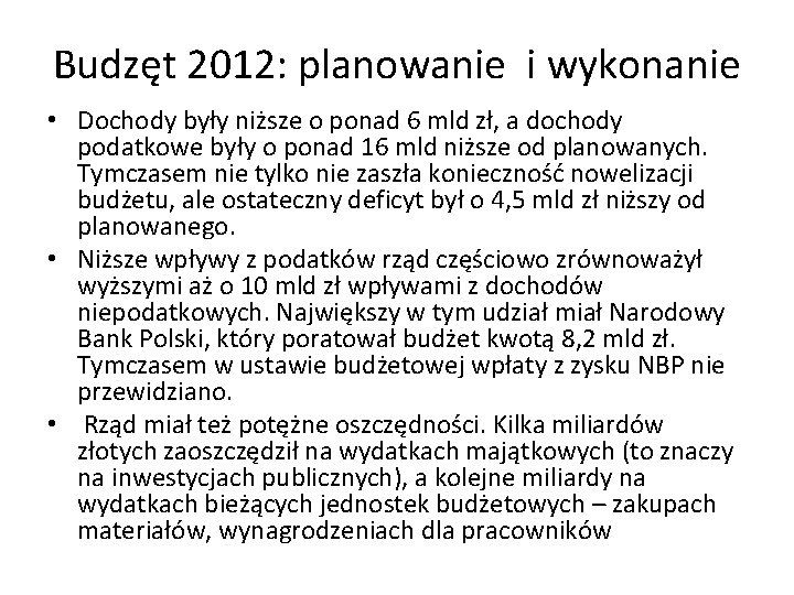 Budzęt 2012: planowanie i wykonanie • Dochody były niższe o ponad 6 mld zł,