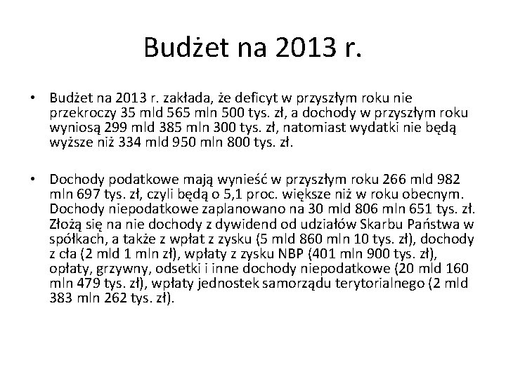 Budżet na 2013 r. • Budżet na 2013 r. zakłada, że deficyt w przyszłym