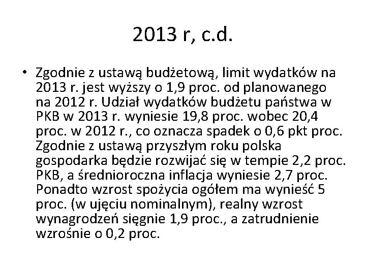 2013 r, c. d. • Zgodnie z ustawą budżetową, limit wydatków na 2013 r.