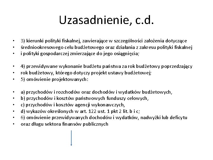 Uzasadnienie, c. d. • • • 3) kierunki polityki fiskalnej, zawierające w szczególności założenia