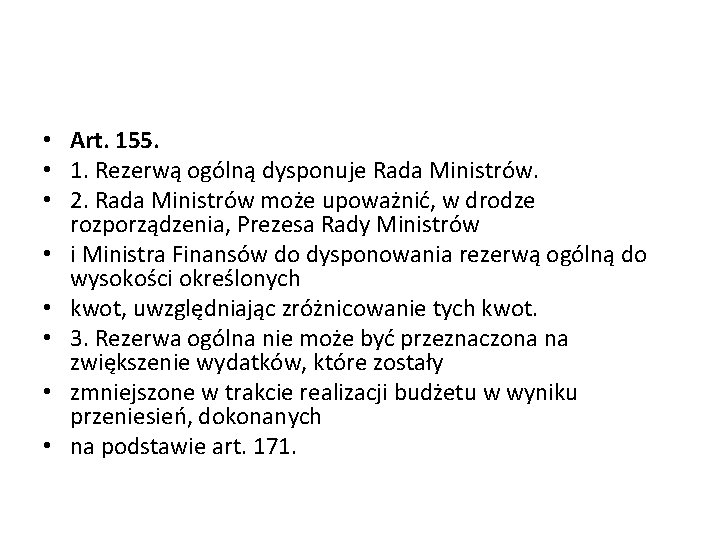  • Art. 155. • 1. Rezerwą ogólną dysponuje Rada Ministrów. • 2. Rada