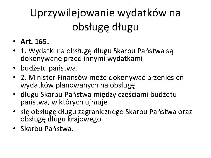 Uprzywilejowanie wydatków na obsługę długu • Art. 165. • 1. Wydatki na obsługę długu