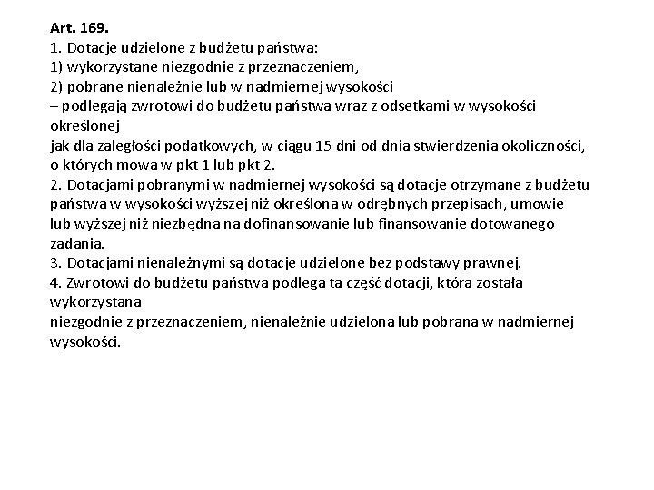 Art. 169. 1. Dotacje udzielone z budżetu państwa: 1) wykorzystane niezgodnie z przeznaczeniem, 2)