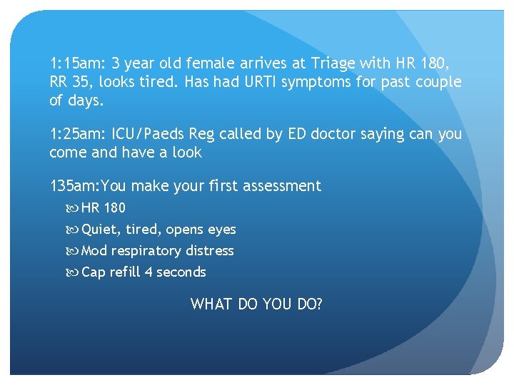 1: 15 am: 3 year old female arrives at Triage with HR 180, RR