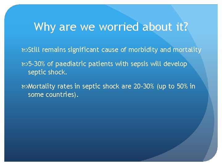 Why are we worried about it? Still remains significant cause of morbidity and mortality