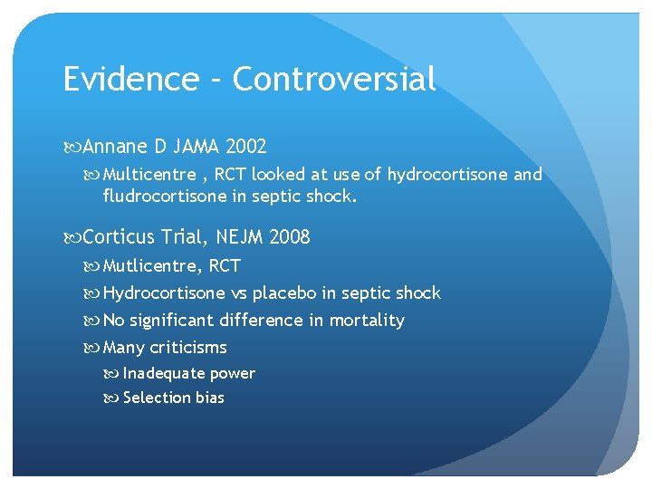 Evidence – Controversial Annane D JAMA 2002 Multicentre , RCT looked at use of