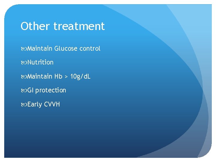 Other treatment Maintain Glucose control Nutrition Maintain Hb > 10 g/d. L GI protection