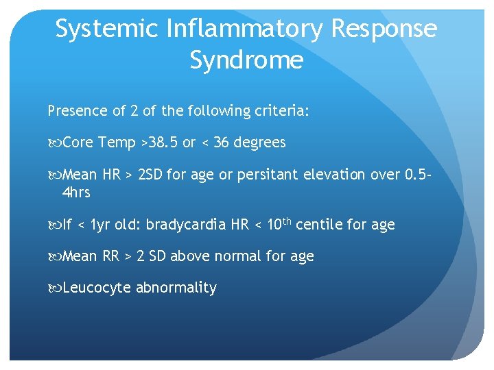 Systemic Inflammatory Response Syndrome Presence of 2 of the following criteria: Core Temp >38.