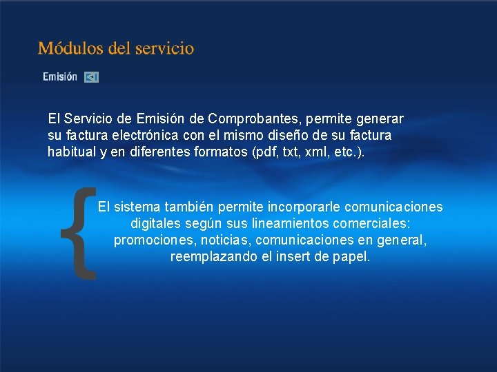 El Servicio de Emisión de Comprobantes, permite generar su factura electrónica con el mismo