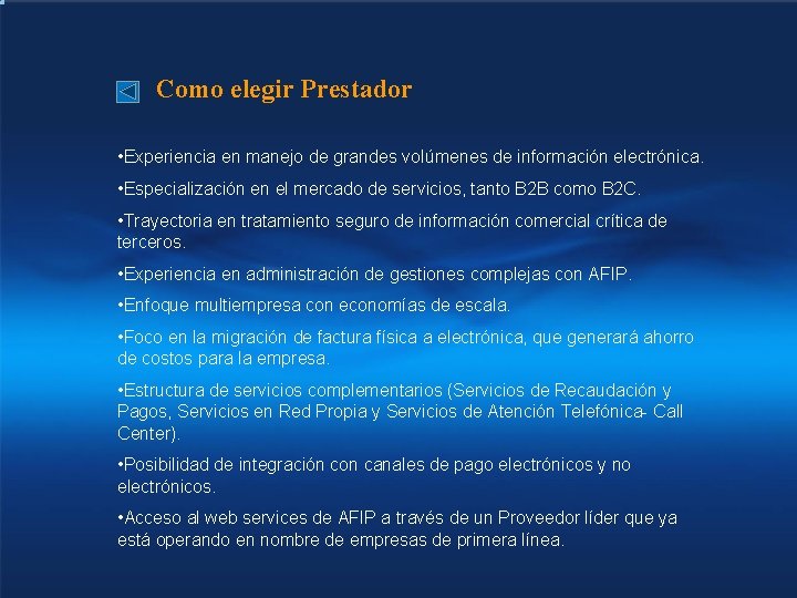 Como elegir Prestador • Experiencia en manejo de grandes volúmenes de información electrónica. •