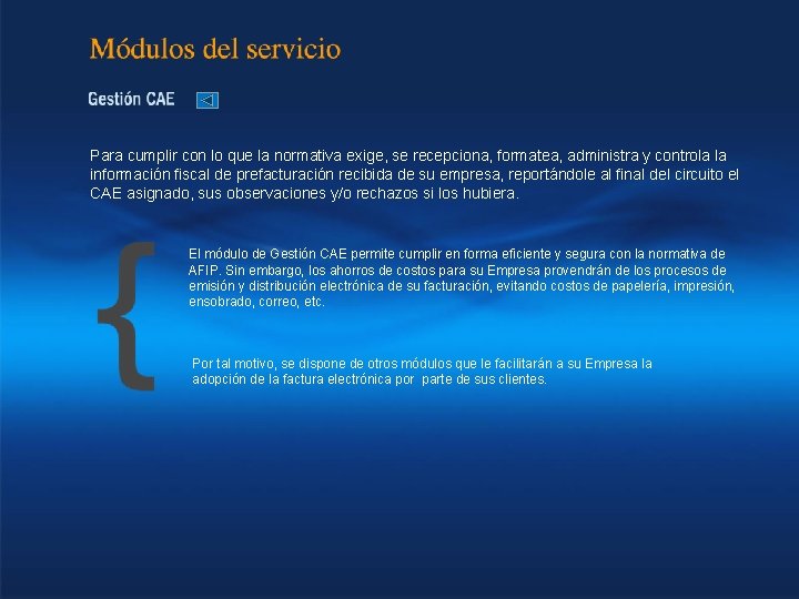 Para cumplir con lo que la normativa exige, se recepciona, formatea, administra y controla