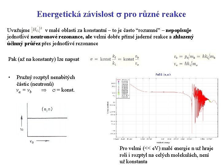 Energetická závislost s pro různé reakce Uvažujme v malé oblasti za konstantní – to Energetická závislost s pro různé reakce Uvažujme v malé oblasti za konstantní – to