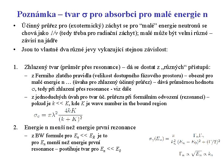 Poznámka – tvar s pro absorbci pro malé energie n • Účinný průřez pro Poznámka – tvar s pro absorbci pro malé energie n • Účinný průřez pro