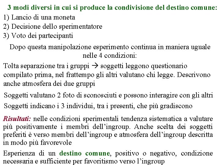 3 modi diversi in cui si produce la condivisione del destino comune: 1) Lancio