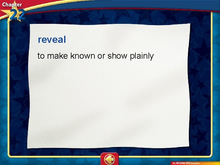 reveal  to make known or show plainly 