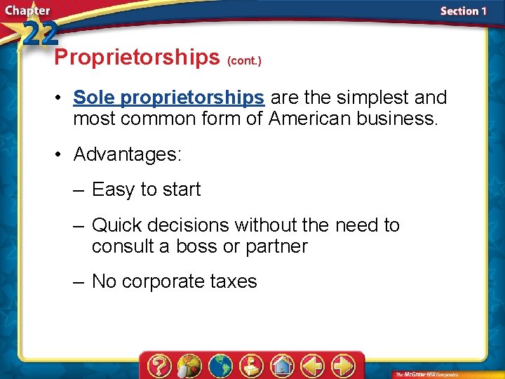 Proprietorships (cont. ) • Sole proprietorships are the simplest and most common form of