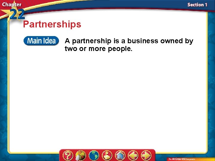 Partnerships A partnership is a business owned by two or more people. 