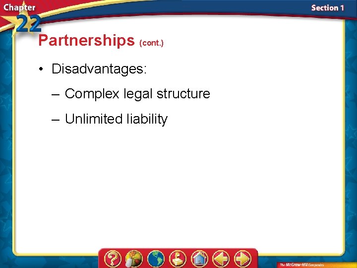 Partnerships (cont. ) • Disadvantages: – Complex legal structure – Unlimited liability 