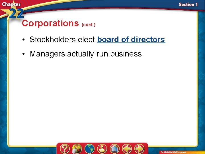 Corporations (cont. ) • Stockholders elect board of directors. • Managers actually run business