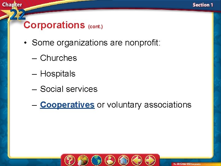 Corporations (cont. ) • Some organizations are nonprofit: – Churches – Hospitals – Social
