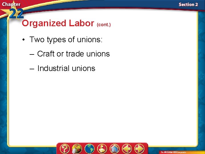 Organized Labor (cont. ) • Two types of unions: – Craft or trade unions