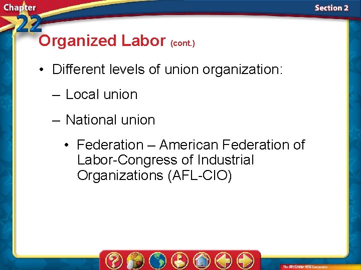 Organized Labor (cont. ) • Different levels of union organization: – Local union –