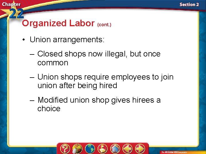 Organized Labor (cont. ) • Union arrangements: – Closed shops now illegal, but once