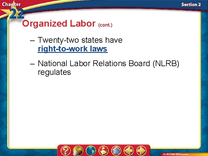 Organized Labor (cont. ) – Twenty-two states have right-to-work laws – National Labor Relations