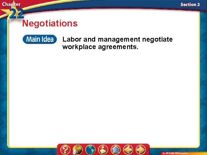 Negotiations Labor and management negotiate workplace agreements. 