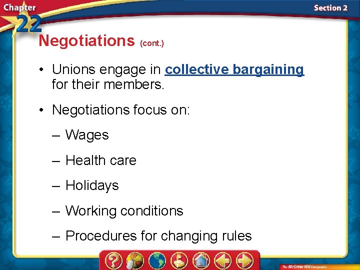 Negotiations (cont. ) • Unions engage in collective bargaining for their members. • Negotiations