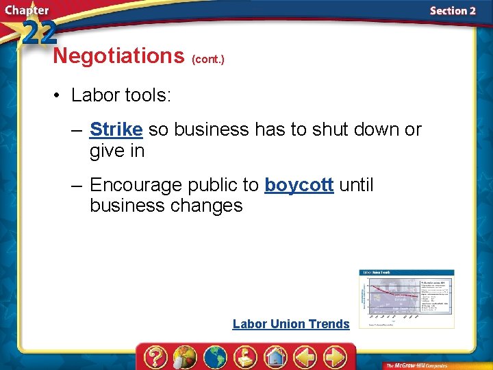 Negotiations (cont. ) • Labor tools: – Strike so business has to shut down