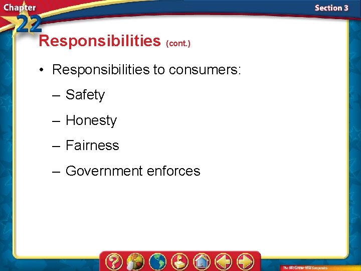Responsibilities (cont. ) • Responsibilities to consumers: – Safety – Honesty – Fairness –