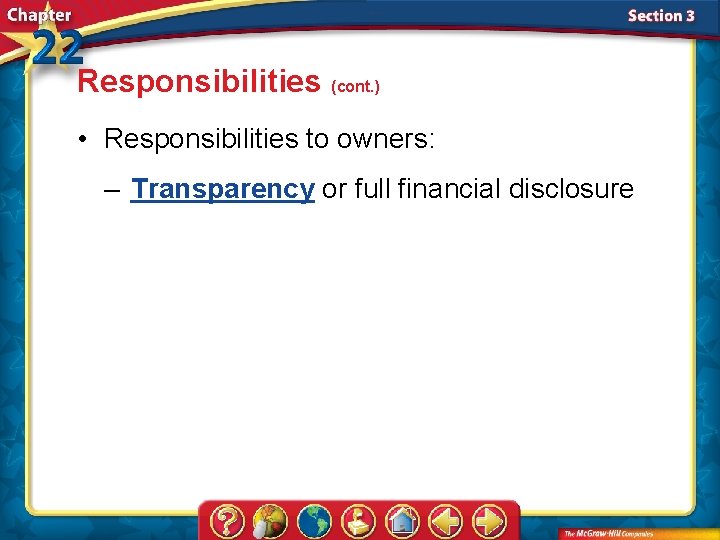 Responsibilities (cont. ) • Responsibilities to owners: – Transparency or full financial disclosure 