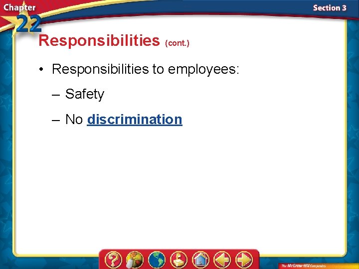 Responsibilities (cont. ) • Responsibilities to employees: – Safety – No discrimination 