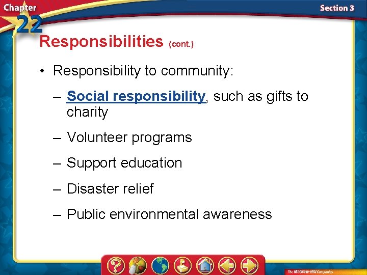 Responsibilities (cont. ) • Responsibility to community: – Social responsibility, such as gifts to