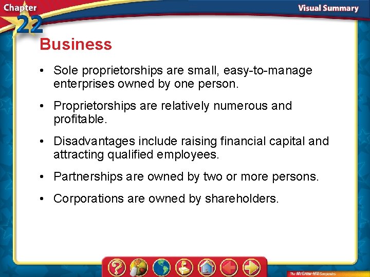 Business • Sole proprietorships are small, easy-to-manage enterprises owned by one person. • Proprietorships