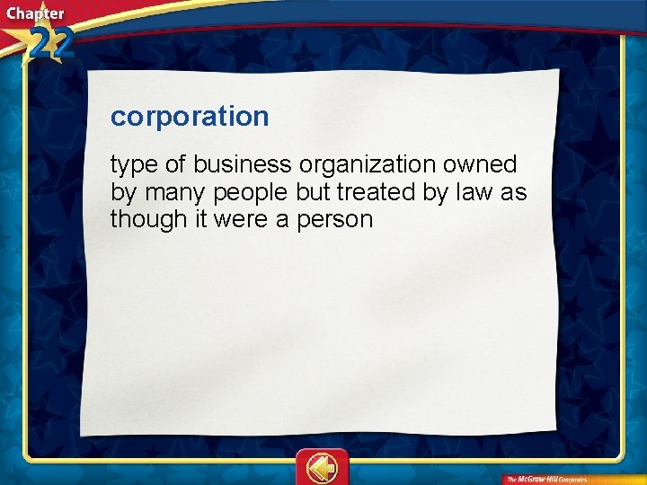 corporation  type of business organization owned by many people but treated by law as