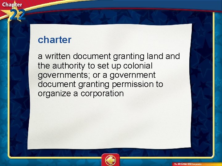 charter  a written document granting land the authority to set up colonial governments; or