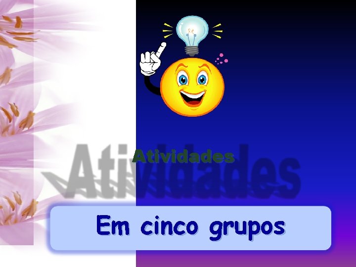 Atividades Em cinco grupos 