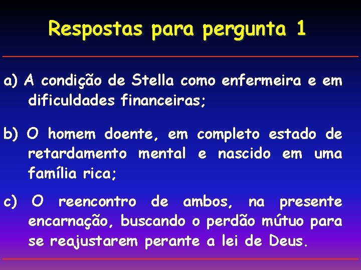 Respostas para pergunta 1 a) A condição de Stella como enfermeira e em dificuldades