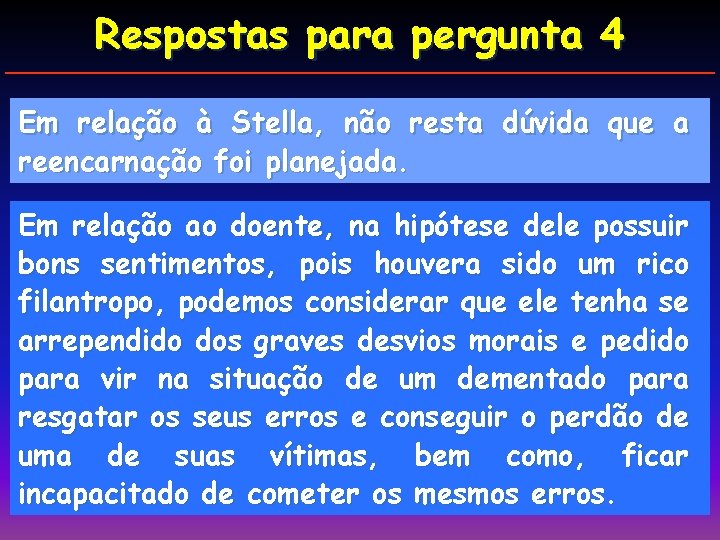 Respostas para pergunta 4 Em relação à Stella, não resta dúvida que a reencarnação