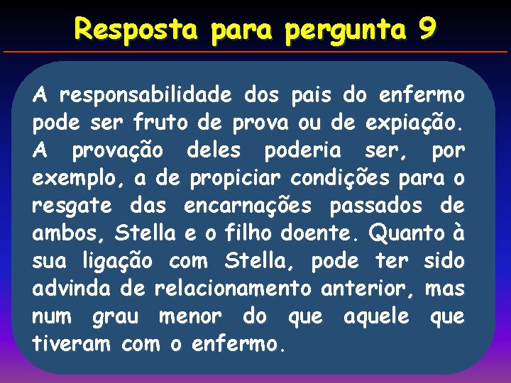 Resposta para pergunta 9 A responsabilidade dos pais do enfermo pode ser fruto de