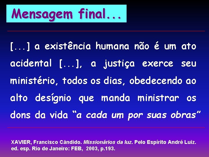 Mensagem final. . . [. . . ] a existência humana não é um