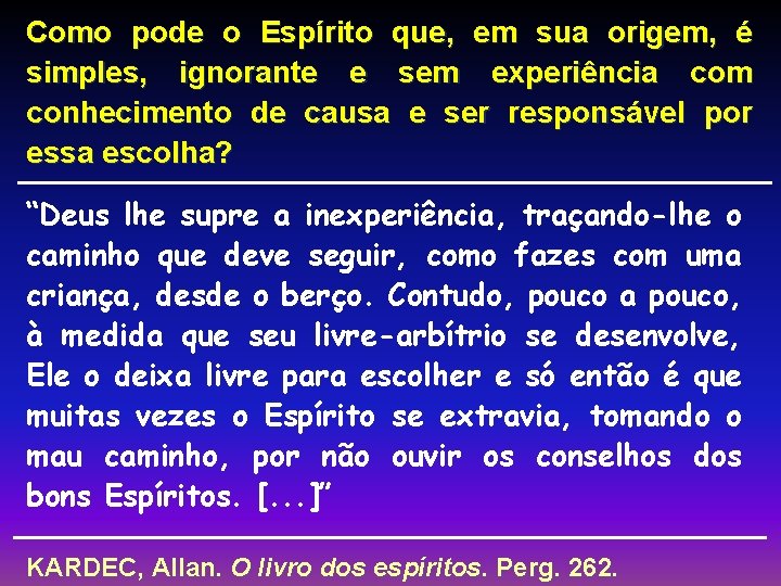 Como pode o Espírito que, em sua origem, é simples, ignorante e sem experiência