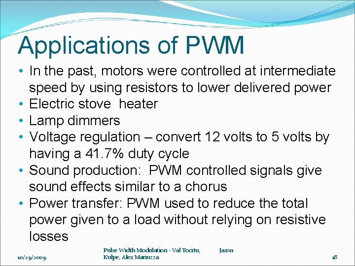 Applications of PWM • In the past, motors were controlled at intermediate speed by