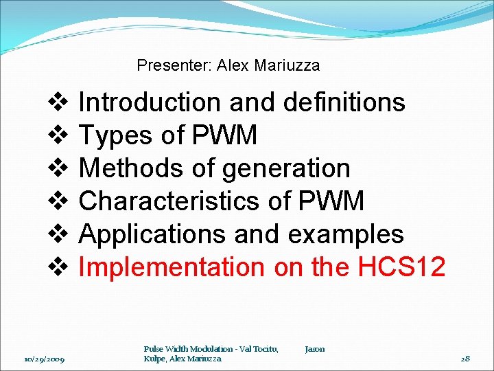 Presenter: Alex Mariuzza v Introduction and definitions v Types of PWM v Methods of