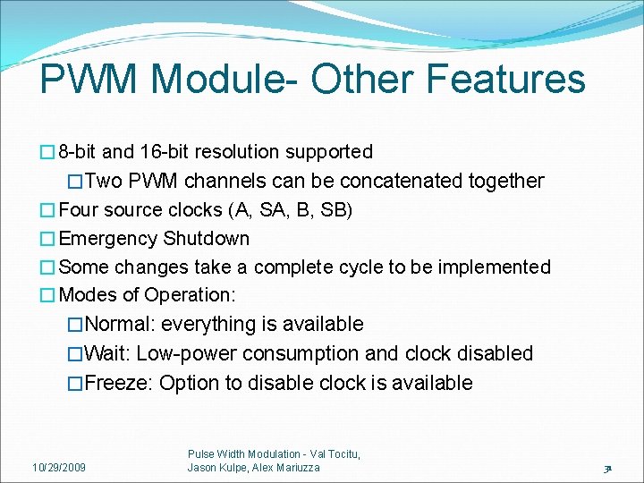 PWM Module- Other Features � 8 -bit and 16 -bit resolution supported �Two PWM