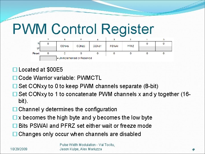 PWM Control Register � Located at $00 E 5 � Code Warrior variable: PWMCTL