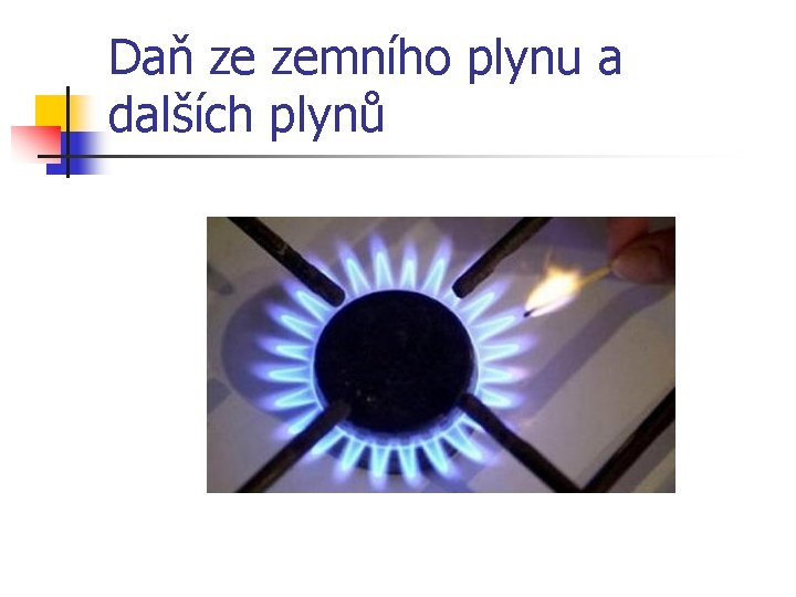 Daň ze zemního plynu a dalších plynů 